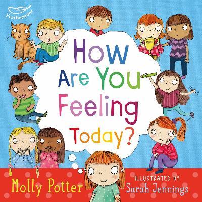 How Are You Feeling Today?: A Let's Talk picture book to help young children understand their emotions - Molly Potter - cover