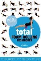 Total Foam Rolling Techniques: Trade Secrets of a Personal Trainer - Steve Barrett - cover