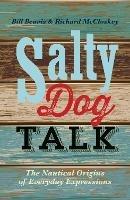 Salty Dog Talk: The Nautical Origins of Everyday Expressions - Bill Beavis,Richard McCloskey - cover