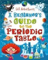 A Beginner's Guide to the Periodic Table - Gill Arbuthnott - cover