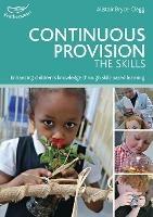 Continuous Provision: The Skills: Enhancing children's development through skills-based learning