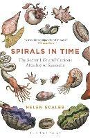 Spirals in Time: The Secret Life and Curious Afterlife of Seashells