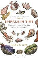 Spirals in Time: The Secret Life and Curious Afterlife of Seashells - Helen Scales - cover