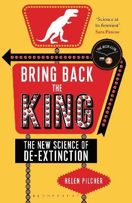 Bring Back the King: The New Science of De-extinction - Helen Pilcher - cover