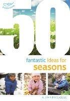 50 Fantastic Ideas for Seasons - Alistair Bryce-Clegg - cover
