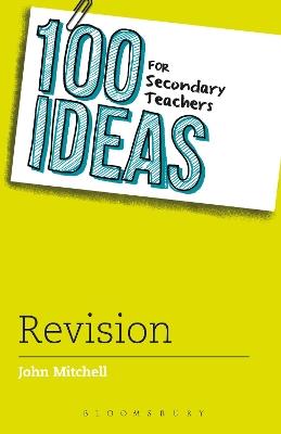 100 Ideas for Secondary Teachers: Revision - John Mitchell - cover