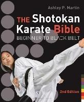 The Shotokan Karate Bible 2nd edition: Beginner to Black Belt - Ashley P. Martin - cover