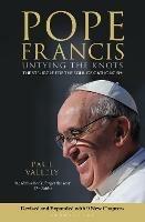 Pope Francis: Untying the Knots: The Struggle for the Soul of Catholicism - Revised and Updated Edition - Paul Vallely - cover