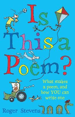 Is This a Poem?: What makes a poem, and how YOU can write one - Roger Stevens - cover