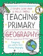 Bloomsbury Curriculum Basics: Teaching Primary Geography