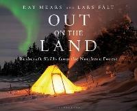 Out on the Land: Bushcraft Skills from the Northern Forest - Ray Mears,Lars Falt - cover