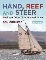 Hand, Reef and Steer 2nd edition: Traditional Sailing Skills for Classic Boats - Tom Cunliffe - cover