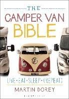 The Camper Van Bible: Live, Eat, Sleep (Repeat) - Martin Dorey - cover