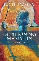 Dethroning Mammon: Making Money Serve Grace: The Archbishop of Canterbury’s Lent Book 2017 - Justin Welby - cover