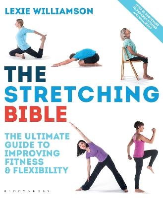 The Stretching Bible: The Ultimate Guide to Improving Fitness and Flexibility - Lexie Williamson - cover
