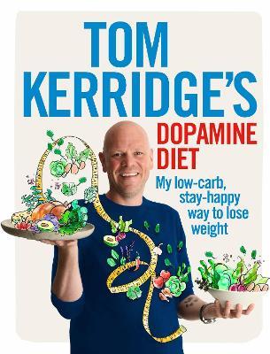 Tom Kerridge's Dopamine Diet: My low-carb, stay-happy way to lose weight - Tom Kerridge - cover