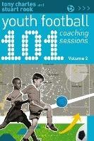 101 Youth Football Coaching Sessions Volume 2 - Tony Charles,Stuart Rook - cover
