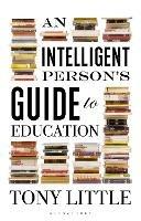 An Intelligent Person's Guide to Education - Tony Little - cover