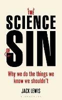 The Science of Sin: Why We Do The Things We Know We Shouldn't - Jack Lewis - cover