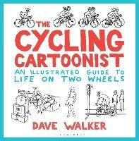 The Cycling Cartoonist: An Illustrated Guide to Life on Two Wheels - Dave Walker - cover