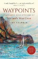 Waypoints: Seascapes and Stories of Scotland's West Coast - Ian Stephen - cover