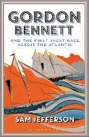 Gordon Bennett and the First Yacht Race Across the Atlantic - Sam Jefferson - cover