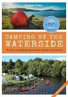 Camping by the Waterside: The Best Campsites by Water in Britain and Ireland: 2nd edition - Stephen Neale - cover