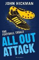 The Football Trials: All Out Attack - John Hickman - cover