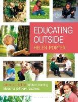Educating Outside: Curriculum-linked outdoor learning ideas for primary teachers - Helen Porter - cover