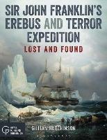 Sir John Franklin's Erebus and Terror Expedition: Lost and Found - Gillian Hutchinson - cover