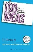 100 Ideas for Primary Teachers: Literacy - Rob Smith,Katherine Simpson - cover