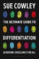 The Ultimate Guide to Differentiation: Achieving Excellence for All - Sue Cowley - cover