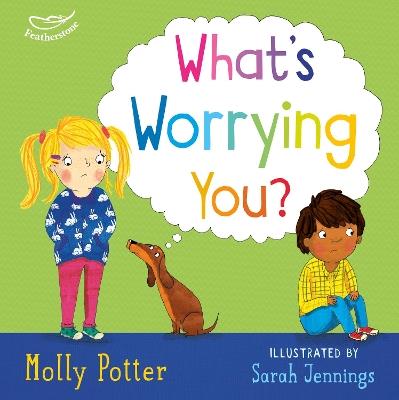 What's Worrying You?: A Let's Talk picture book to help small children overcome big worries - Molly Potter - cover