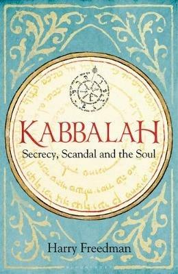 Kabbalah: Secrecy, Scandal and the Soul - Harry Freedman - cover
