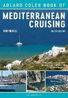 The Adlard Coles Book of Mediterranean Cruising: 4th edition - Rod Heikell - cover