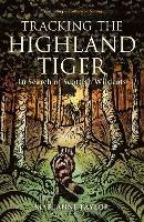 Tracking The Highland Tiger: In Search of Scottish Wildcats - Marianne Taylor - cover