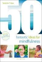 50 Fantastic Ideas for Mindfulness - Tammie Prince - cover