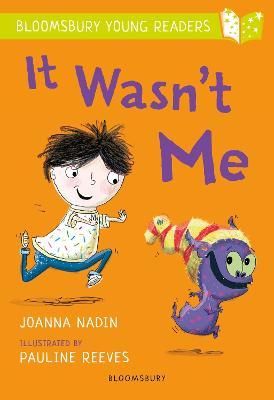 It Wasn't Me: A Bloomsbury Young Reader: Lime Book Band - Joanna Nadin - cover