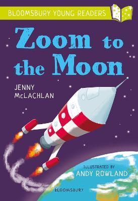 Zoom to the Moon: A Bloomsbury Young Reader: Lime Book Band - Jenny McLachlan - cover