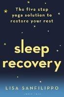 Sleep Recovery: The five step yoga solution to restore your rest - Lisa Sanfilippo - cover
