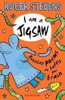 I am a Jigsaw: Puzzling poems to baffle your brain - Roger Stevens - cover