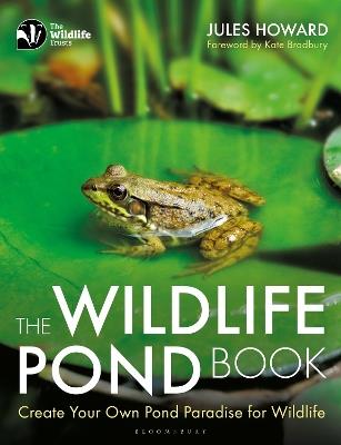 The Wildlife Pond Book: Create Your Own Pond Paradise for Wildlife - Jules Howard - cover