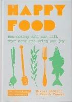Happy Food: How eating well can lift your mood and bring you joy - Niklas Ekstedt,Henrik Ennart - cover