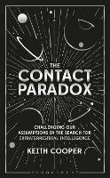 The Contact Paradox: Challenging our Assumptions in the Search for Extraterrestrial Intelligence - Keith Cooper - cover