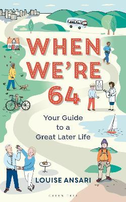 When We're 64: Your Guide to a Great Later Life - Louise Ansari - cover