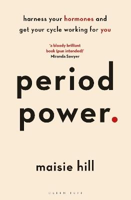 Period Power: Harness Your Hormones and Get Your Cycle Working For You - Maisie Hill - cover