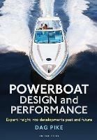 Powerboat Design and Performance: Expert insight into developments past and future - Dag Pike - cover