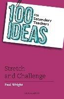 100 Ideas for Secondary Teachers: Stretch and Challenge