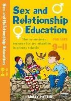 Sex and Relationships Education 9-11: The no nonsense guide to sex education for all primary teachers - Molly Potter - cover