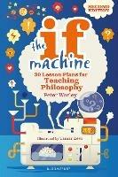 The If Machine, 2nd edition: 30 Lesson Plans for Teaching Philosophy - Peter Worley - cover